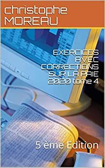EXERCICES AVEC CORRECTIONS SUR LA  PAIE 2020 Tome 1: 5 ème Edition